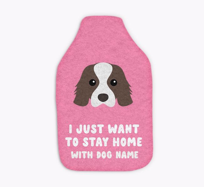 I Just Want to Stay Home with: Personalized {breedFullName} Hot Water Bottle